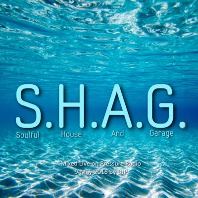 SHAG Soulful House And Garage show 9-May-2016