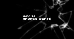 Broken beats Music