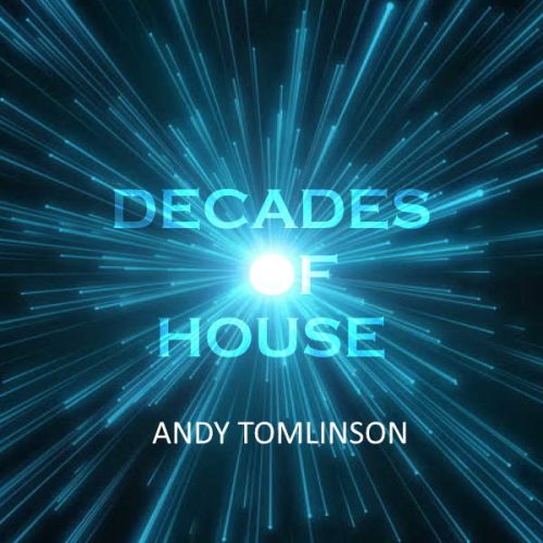 Andy Tomlinson Decades of House Radio Show