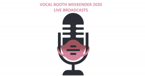 Vocal Booth Weekender 2020 Live Broadcasts